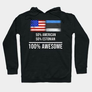 50% American 50% Estonian 100% Awesome - Gift for Estonian Heritage From Estonia Hoodie